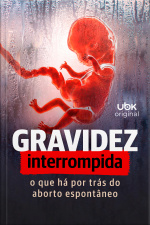 Gravidez interrompida - O que há por trás do aborto espontâneo