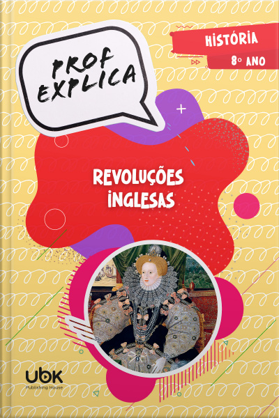 Prof. Explica! História para o 8º ano – Revoluções inglesas