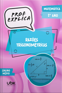 Prof. Explica! Matemática para o 2º ano do Ensino Médio – Razões trigonométricas