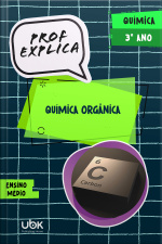 Prof. Explica! Química para o 3º ano do Ensino Médio – Química orgânica