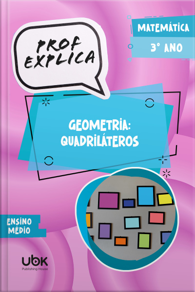 Prof. Explica! Matemática para o 3º ano do Ensino Médio – Geometria: quadriláteros