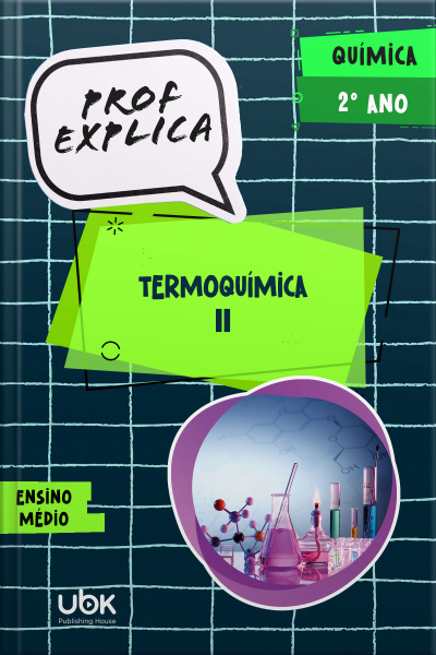 Prof. Explica! Química para o 2º ano do Ensino Médio – Termoquímica II