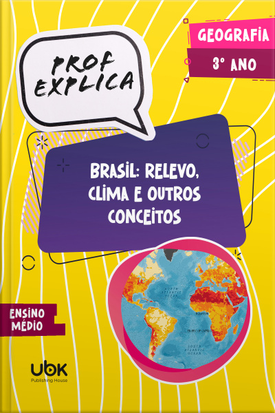 Prof. Explica! Geografia para o 3º ano do Ensino Médio – Brasil: relevo, clima e outros conceitos