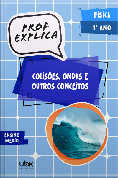 Prof. Explica! Física para o 1º ano do Ensino Médio – Colisões, ondas e outros conceitos 