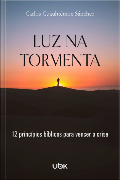 Luz na tormenta: 12 princípios bíblicos para vencer a crise